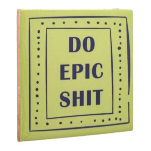 Tegeltje Do Epic Shit