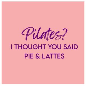 Tegeltje Pilates or Pie & Lattes