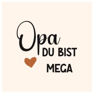 Tegeltje Opa dus bist mega