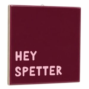 Tegeltje Hey Spetter