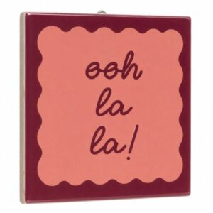 Tegeltje Ooh lala