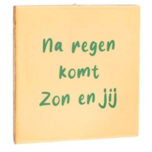 Tegeltje Na regen komt zon en jij